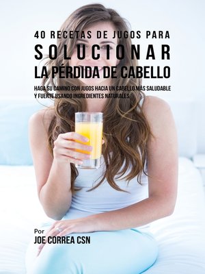 cover image of 40 Recetas de Jugos Para Solucionar la Pérdida de Cabello